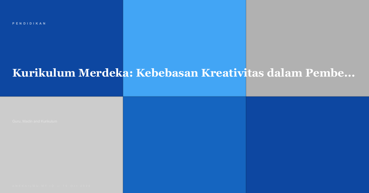 Kurikulum Merdeka: Kebebasan Kreativitas dalam Pembelajaran
