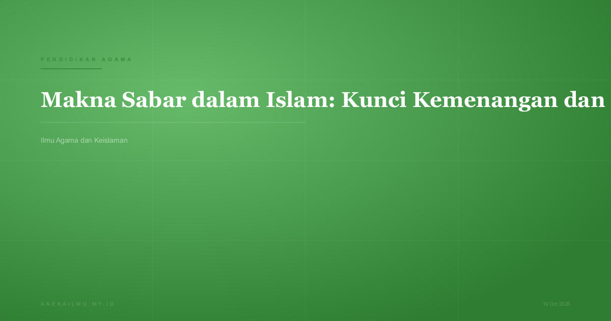 Makna Sabar dalam Islam: Kunci Kemenangan dan Ketenangan Hati